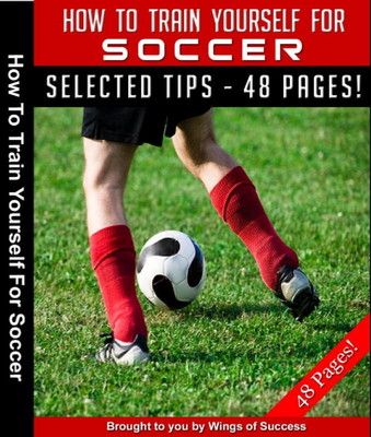 Product picture How To Train Yourself For Soccer