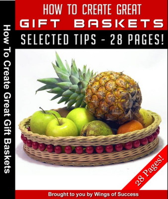 Product picture How To Create Great Gift Baskets