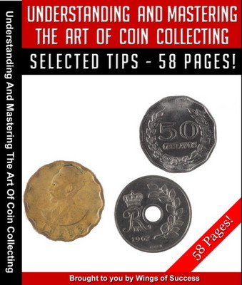Product picture Understanding And Mastering The Art Of Coin Collecting